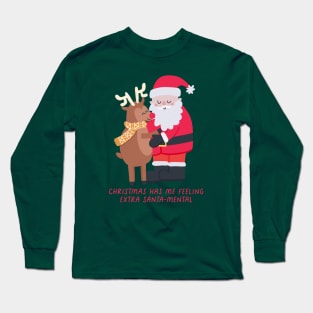 Christmas Has Me Feeling Extra Santa-mental Long Sleeve T-Shirt